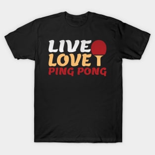 Live Love Ping Pong Novelty Ping Pong Lover Gift T-Shirt